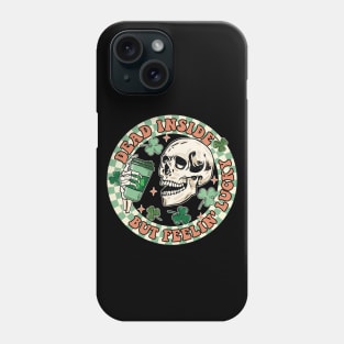 Dead Inside But Feelin Lucky Funny Skeleton Groovy St Patricks Day Phone Case