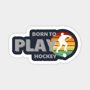 Cute Ice Hockey born to play hockey Magnet