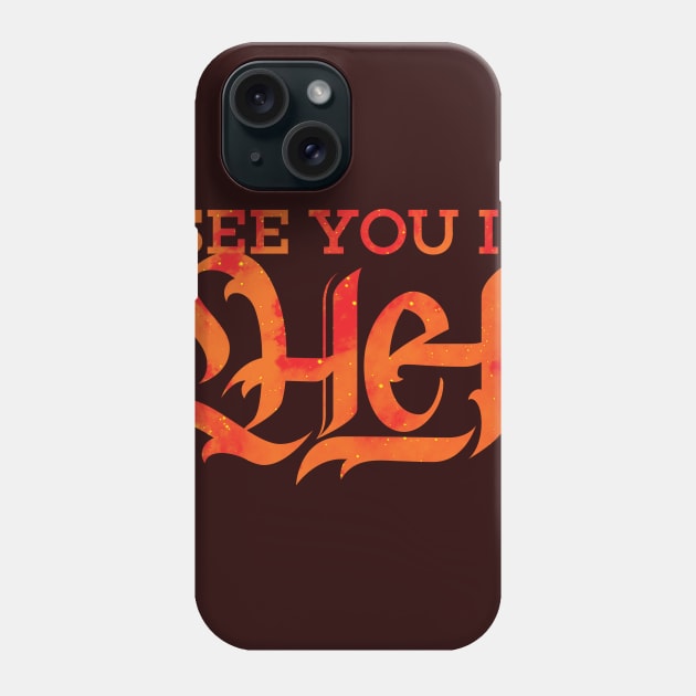 See You In Hell Phone Case by polliadesign