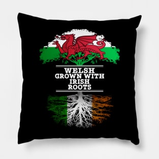 Welsh Grown With Irish Roots - Gift for Irish With Roots From Ireland Pillow