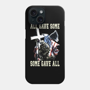 All Gave Some Some Gave All US Flag Soldier Memorial Day Phone Case