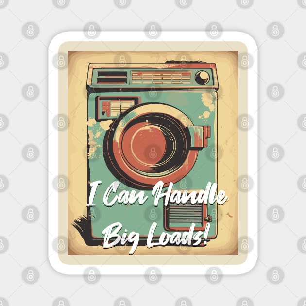 I Can Handle Big Loads - Vintage Design Magnet by WarFX Designs