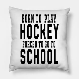 Born to Play Hockey Pillow