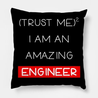 Trust me , I am an engineer Pillow