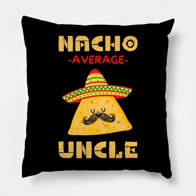 Nacho Average Uncle Pillow by Teewyld