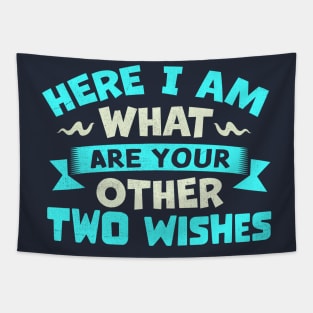 Here I Am What Are Your Other Two Wishes Tapestry