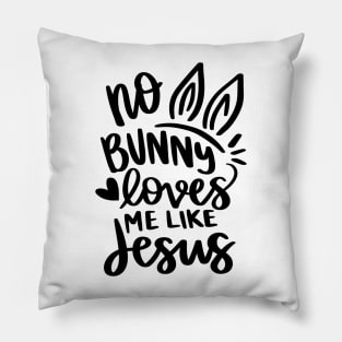 no bunny loves me like jesus Pillow