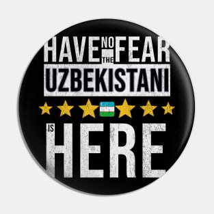 Have No Fear The Uzbekistani Is Here - Gift for Uzbekistani From Uzbekistan Pin