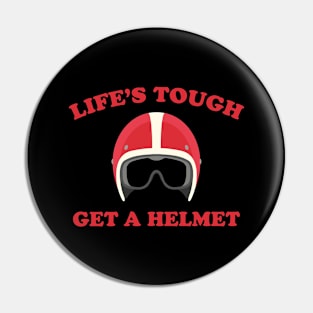 Life's Tough Get A Helmet Pin