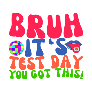 TEST DAY TEACHERS MOTIVATION T-Shirt