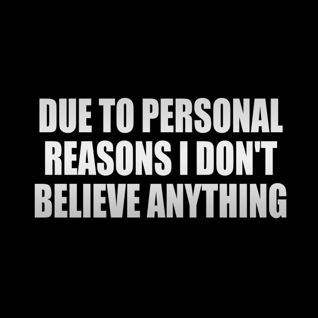 Due to personal reasons I don't believe anything by It'sMyTime