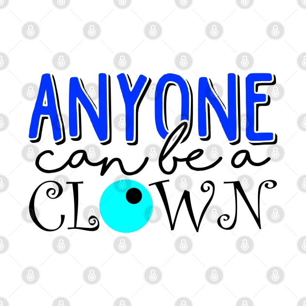 Anyone can be a clown by GreenCowLand