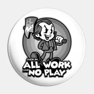 All Work and No Play Pin