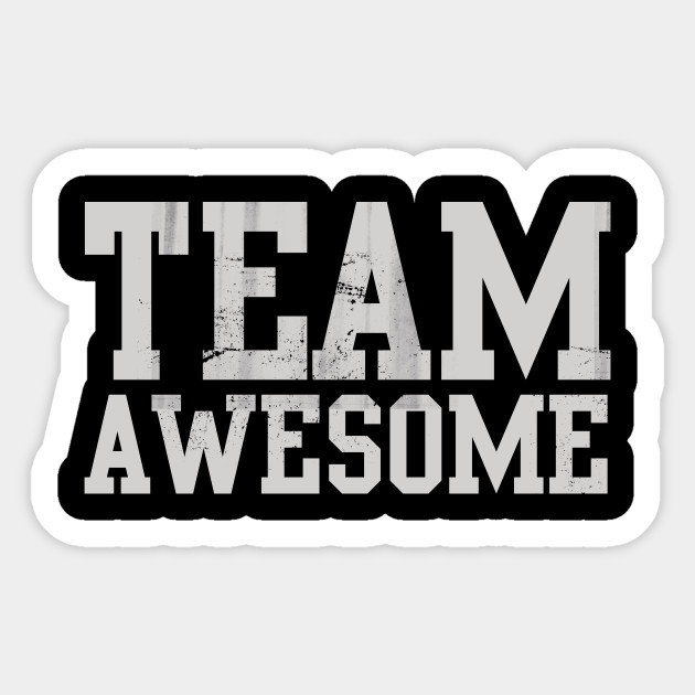 Team Awesome - Awesome - Sticker | TeePublic