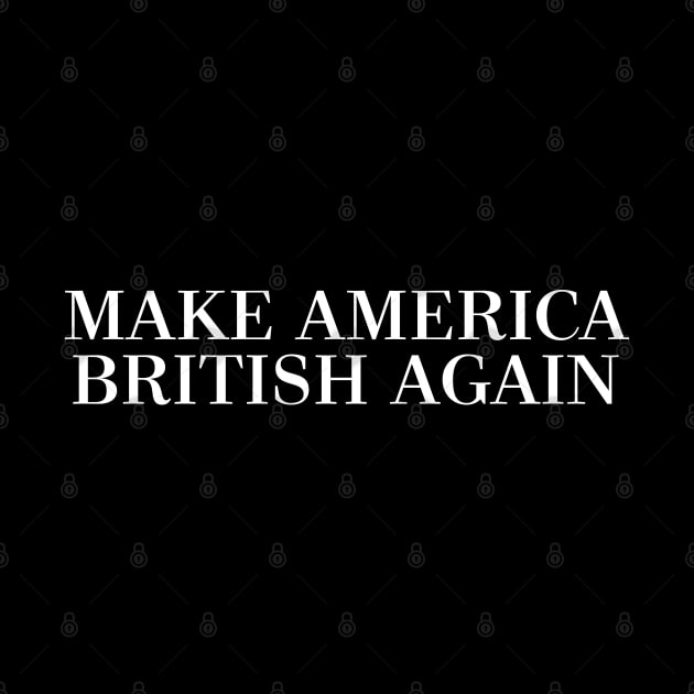 MAKE AMERICA BRITISH AGAIN by DankFutura