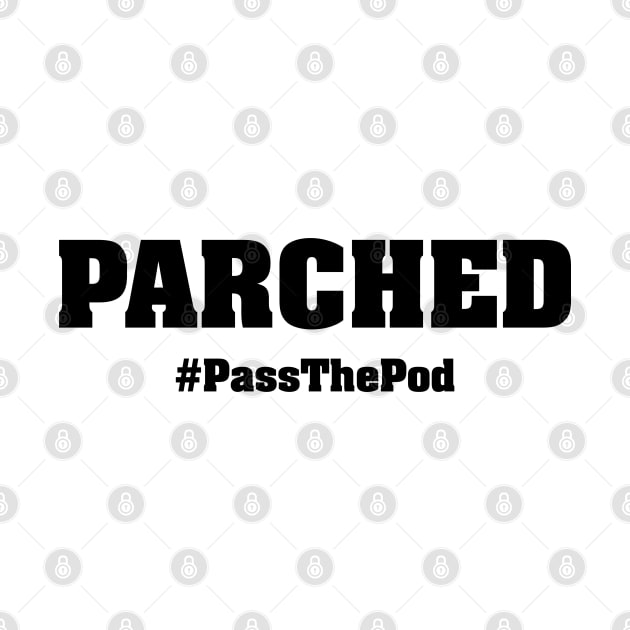 Parched | That Peter Crouch Podcast | Black Print by stuartjsharples