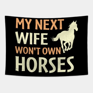 my next wife won't own horses Tapestry