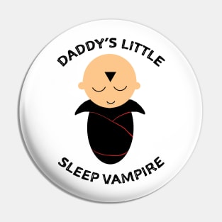 Daddy's sleep vampire Pin