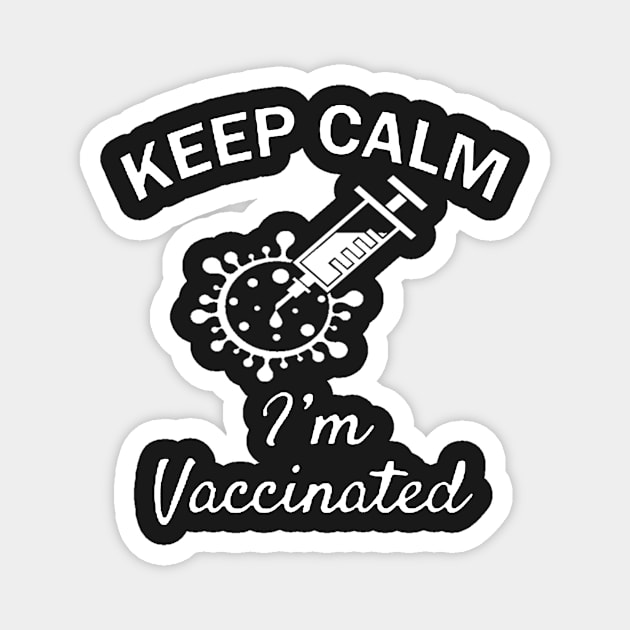 Keep calm I'am vaccinated shirt Magnet by Tee Shop