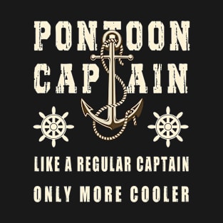 Pontoon Captain Like A Regular Captain Only More Cooler T-Shirt