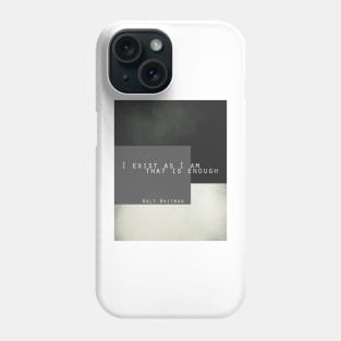 I Exist As I Am Whitman Quote Phone Case