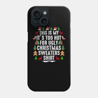 This is my its too hot for ugly christmas sweaters Phone Case