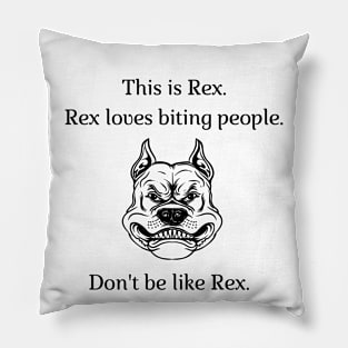 Don't be like Rex! Pillow