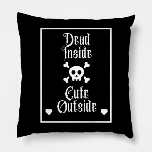 Dead Inside, Cute Outside Pillow