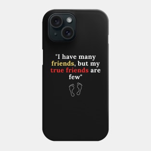 I have many friends Phone Case