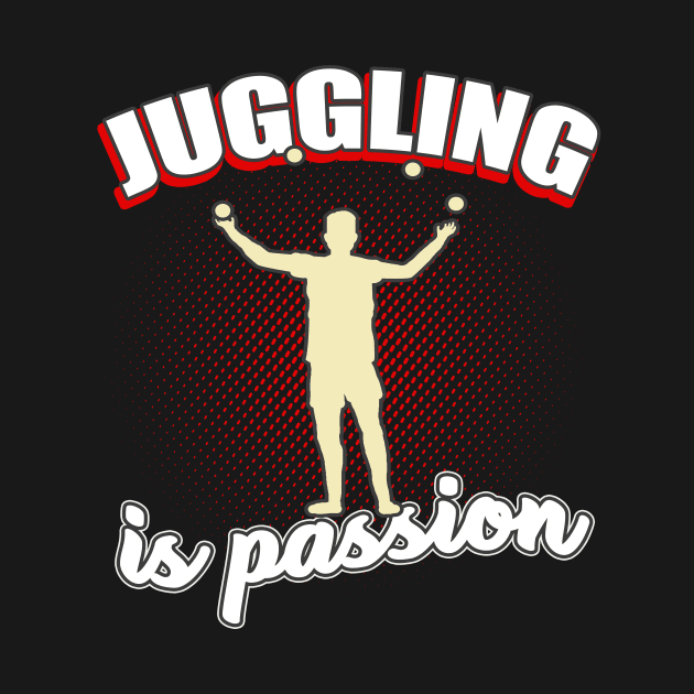 Juggling Passion Juggler by Foxxy Merch