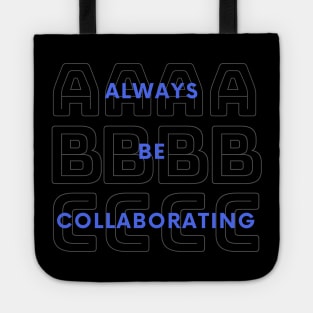 Always Be Collaborating Tote