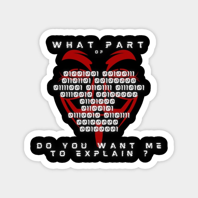 An anonymous dark design "What part of xxx do you want me to explain ? " labeled with red anonymous mask Magnet by SehliBuilder