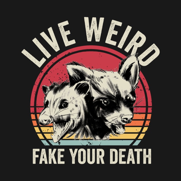 Live Weird Fake Your Death by Visual Vibes