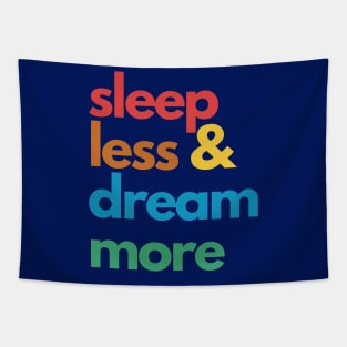 Sleep Less & Dream More Tapestry