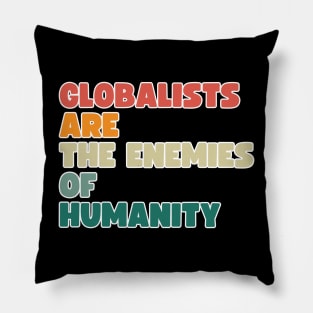 globalists are the enemies of humanity Pillow