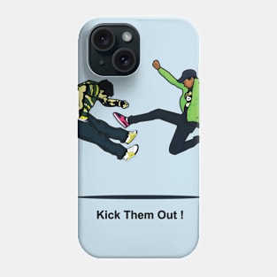 Kick Them Out! Phone Case