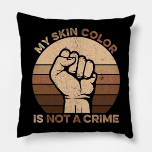 Vintage Retro - My Skin Color is Not a Crime Pillow