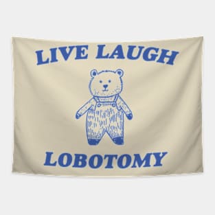 Live Laugh Lobotomy - Unisex Tee, Vintage Drawing T Shirt, Cartoon Meme Shirt, Sarcastic Tee Shirt, Unisex Tapestry