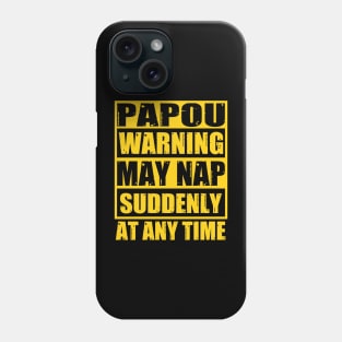 Papou Warning May Nap Suddenly At Any Time Phone Case