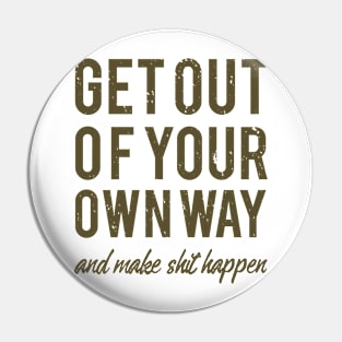 get out of your own way, motivational Pin