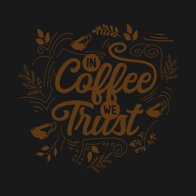 In coffee we trust 1 by Makanahele