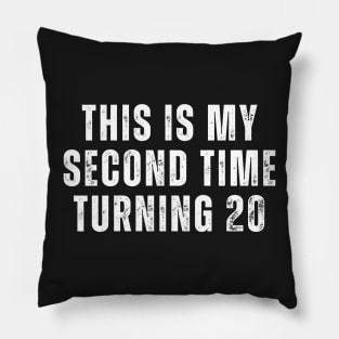 This is my second time turning 20 Pillow