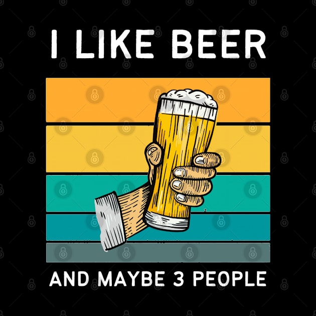 I Like Beer And Maybe 3 People by medd.art