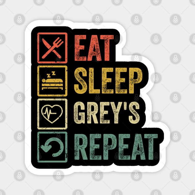 Funny eat sleep grey's repeat retro vintage Magnet by Lyume