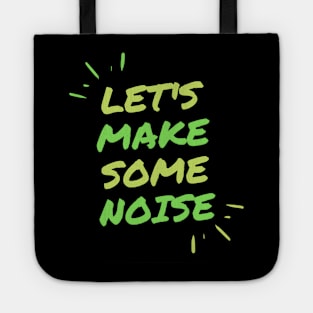 Let's make some noise. Tote