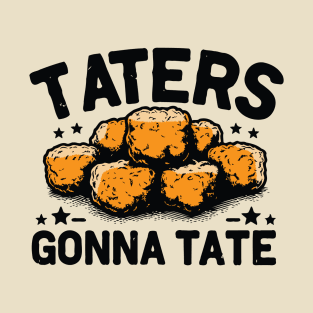 Taters Gonna Tate /\/ Tater Tots T-Shirt