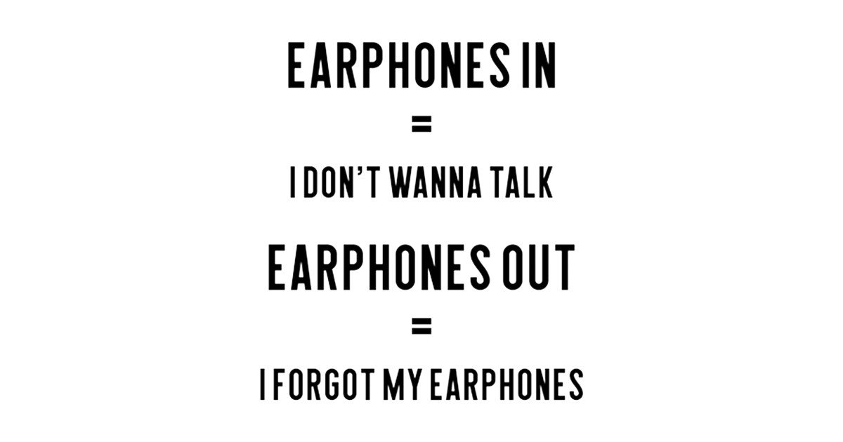 Music Earphones Funny Quote - Quotes - T-Shirt | TeePublic