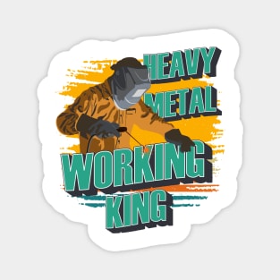Heavy metal working king Welder quote funny Magnet