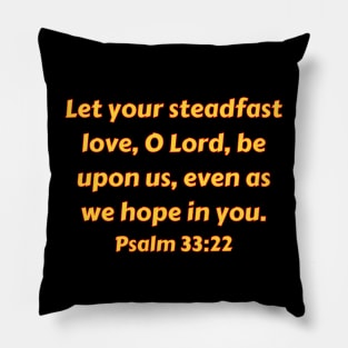 Bible Verse Psalm 33:22 Pillow