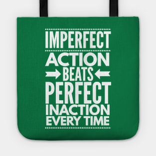 Imperfect Action Beats Perfect Inaction Every Time Tote